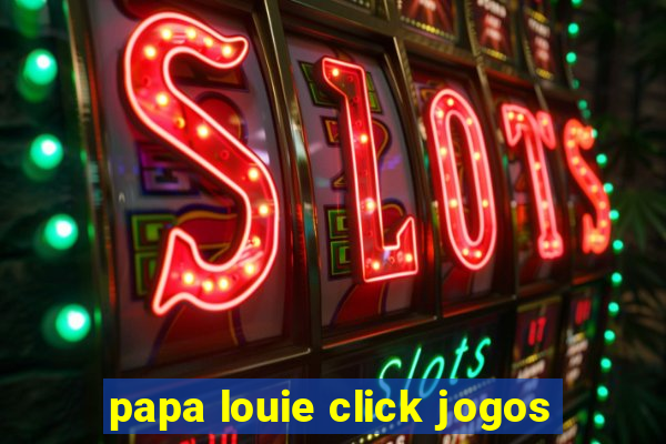 papa louie click jogos